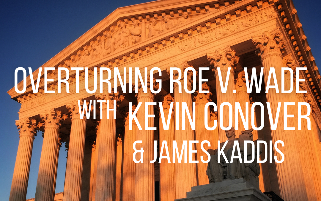 Overturning Roe V. Wade with Pastor James Kaddis