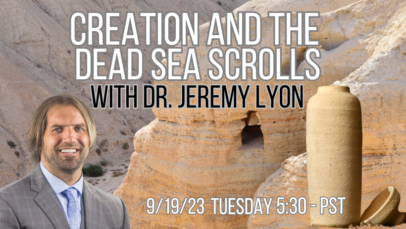 Creation and the Dead Sea Scrolls with Dr. Jeremy Lyon