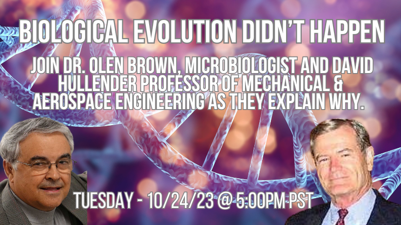 Biological Evolution Didn’t Happen with Dr. Olen Brown and Dr. David Hullender