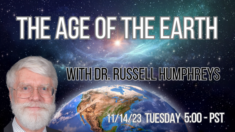 The Age of the Earth with Dr. Russell Humphreys