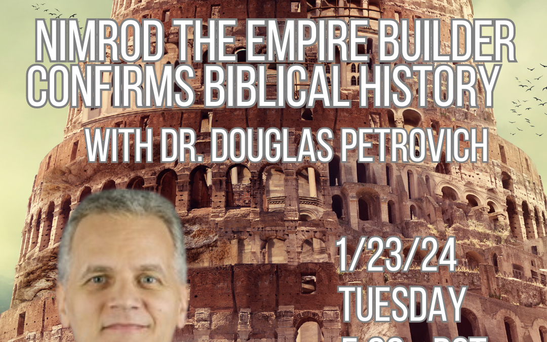 Nimrod the Empire Builder confirms Biblical history with Dr. Douglas Petrovich