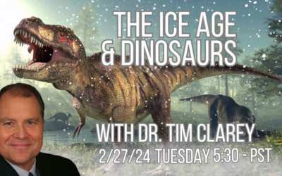 The Ice Age and Dinosaurs with Dr. Tim Clarey