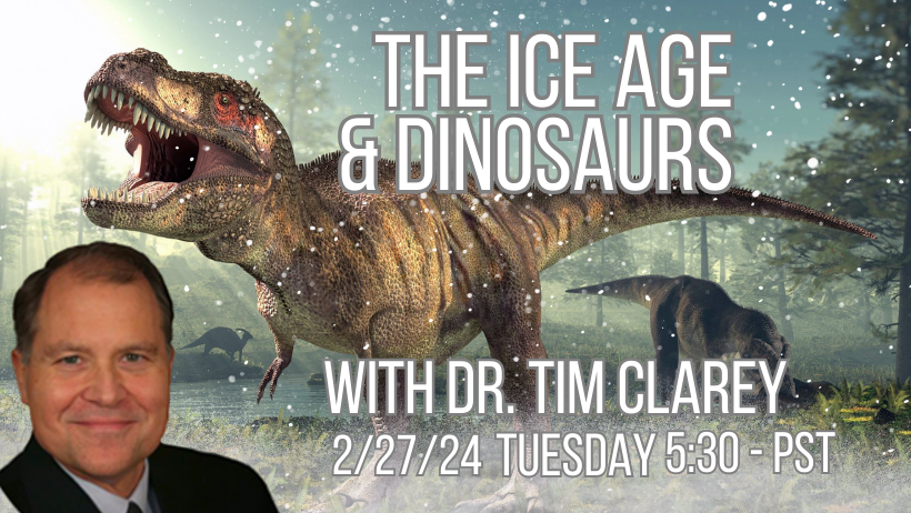 The Ice Age and Dinosaurs with Dr. Tim Clarey