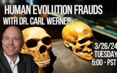 Human Evolution Frauds with Dr. Carl Werner